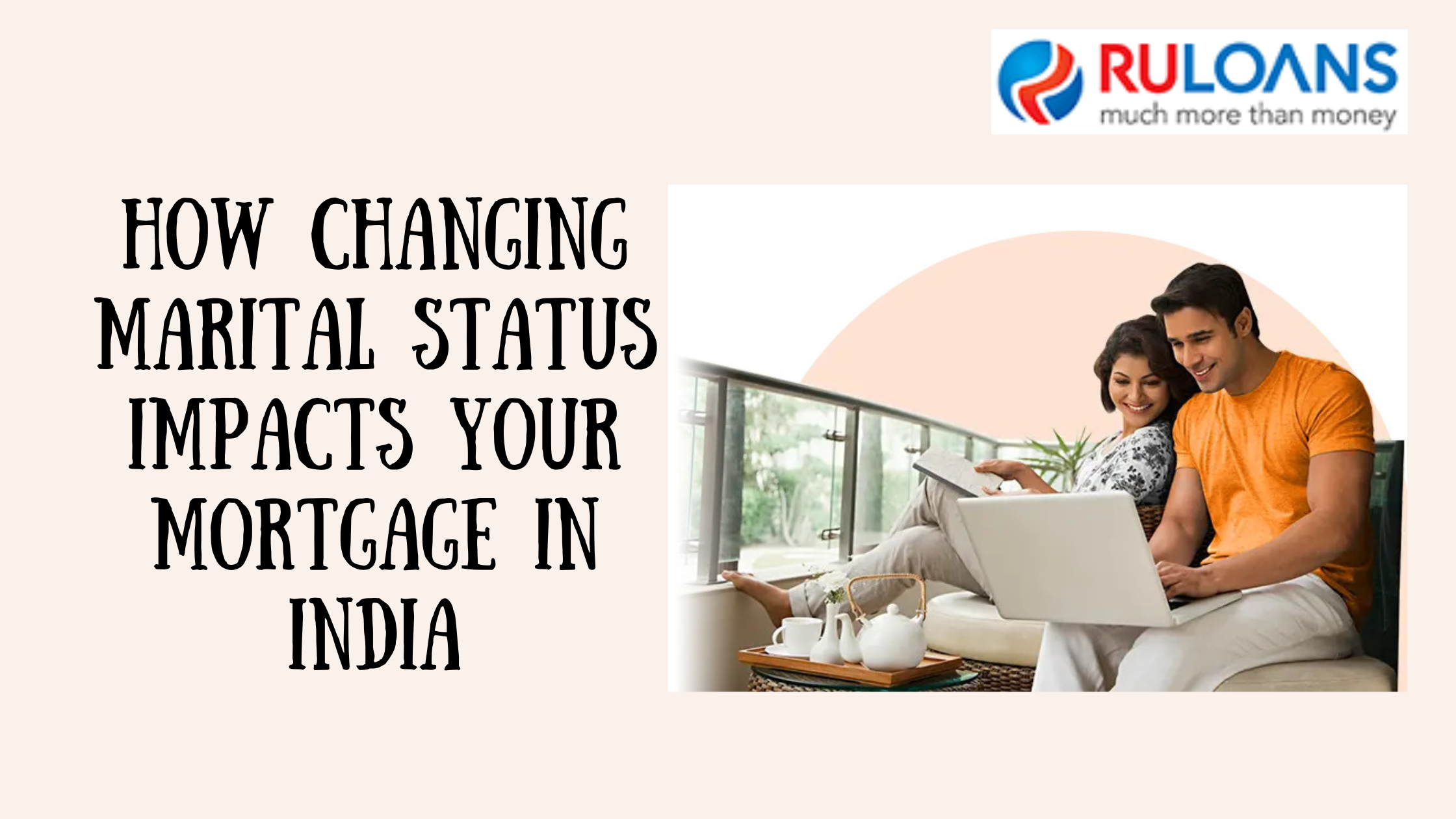 Impact of Changing Marital Status on Your Mortgage in India Ruloans