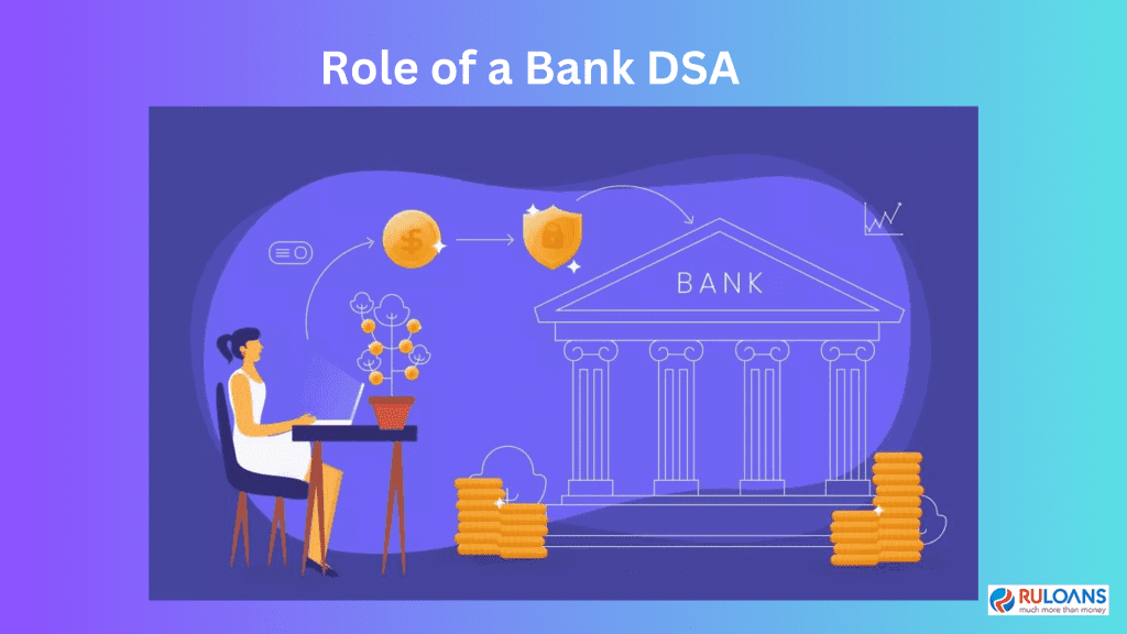 Unveiling the DSA Journey: Insights and Benefits with Ruloans 1 Role of a Bank DSA 1