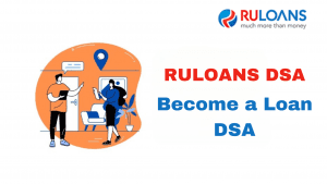 Unlock Your Potential Become a Loan DSA with Ruloans