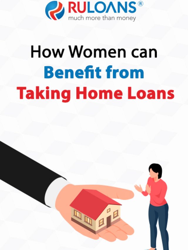How Women Can Benefit from Taking Home Loans – Ruloans