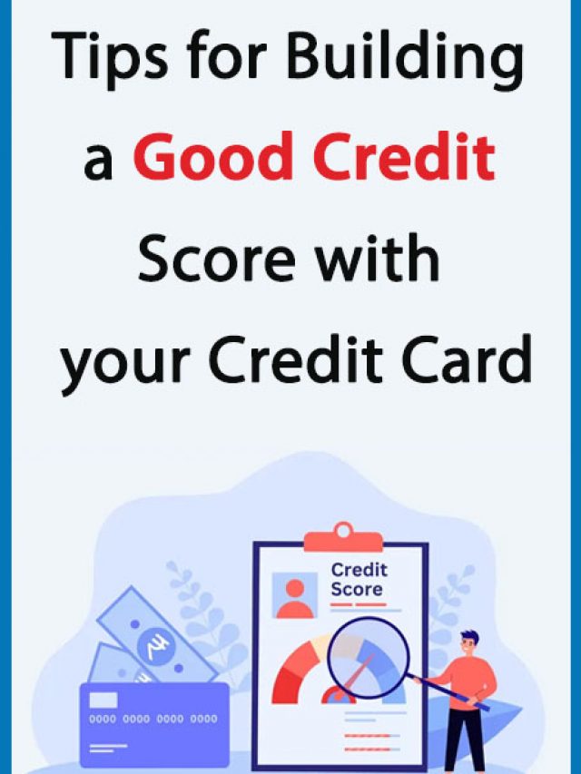 Tips for Building a Good Credit Score with Your Credit Card