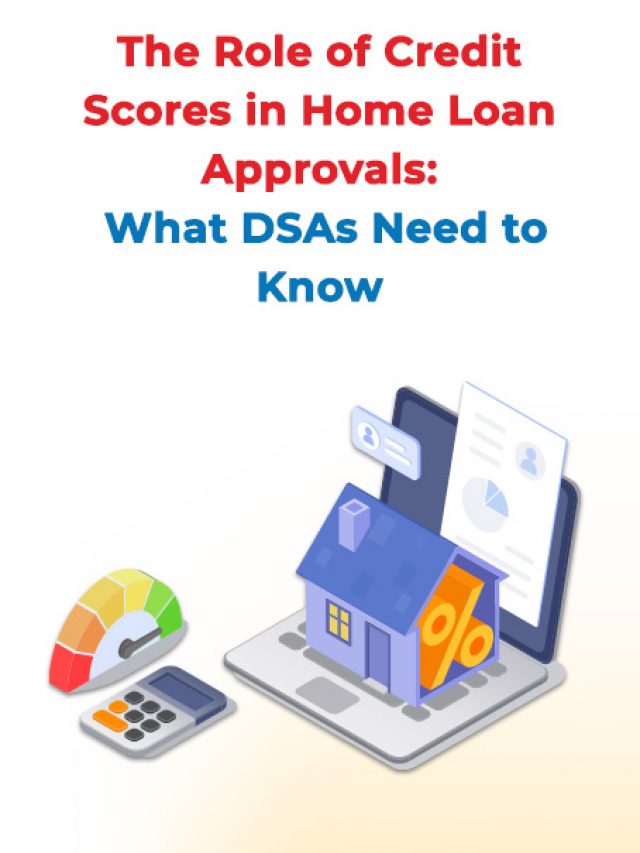 The Role of Credit Scores in Home Loan Approvals: What DSAs Need to Know
