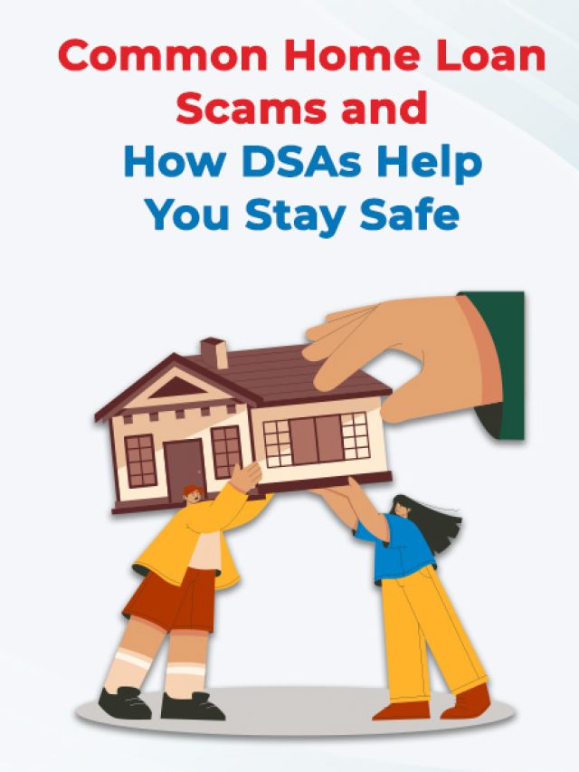 Common Home Loan Scams and How DSAs Help You Stay Safe