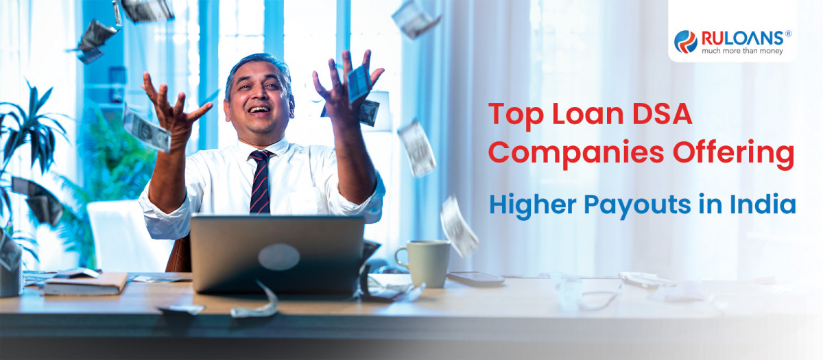 Top Loan DSA Companies Offering Higher Payouts in India - Ruloans